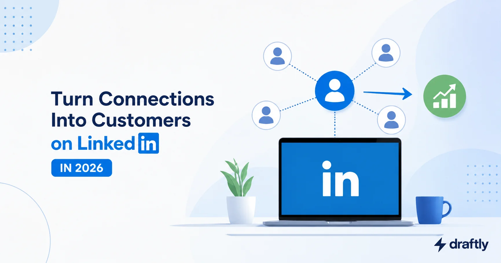 LinkedIn Lead Generation: Turning Connections Into Customers
