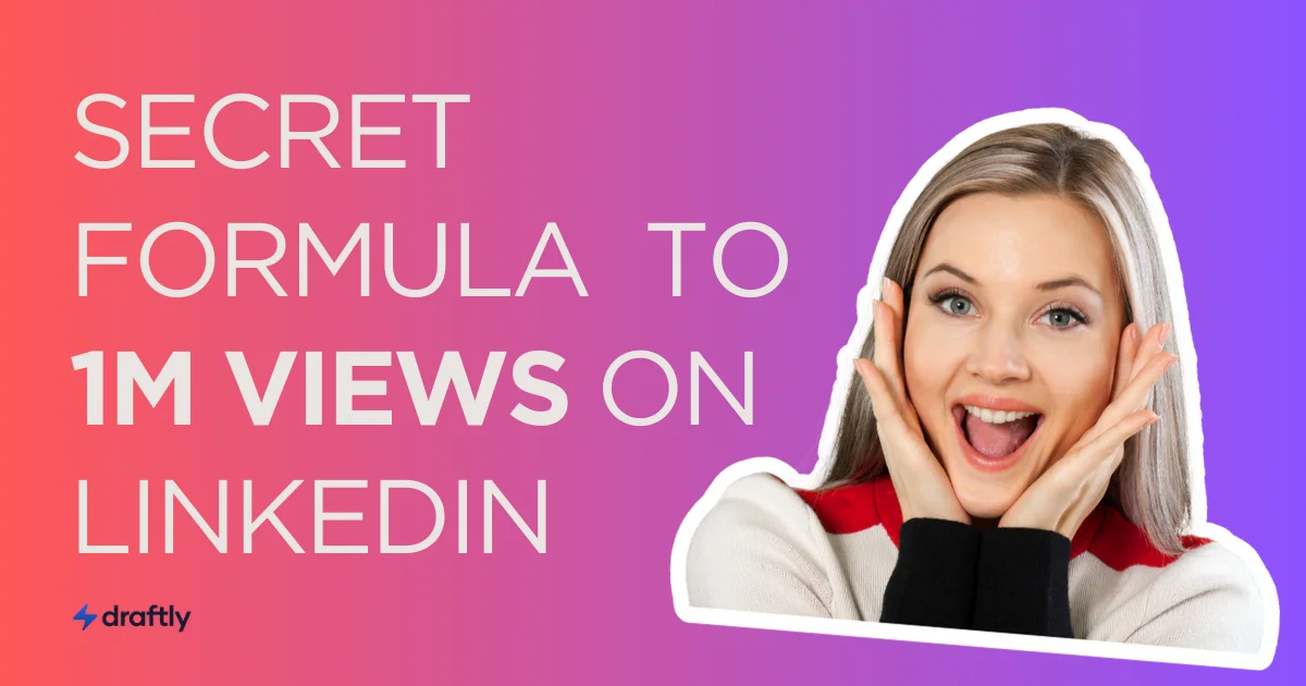 The Secret to 1M+ LinkedIn Views