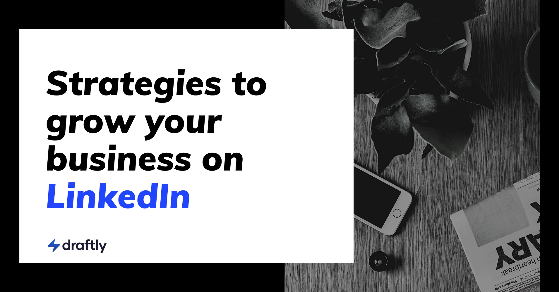 7 Smart Strategies for Growing Your Business Using LinkedIn