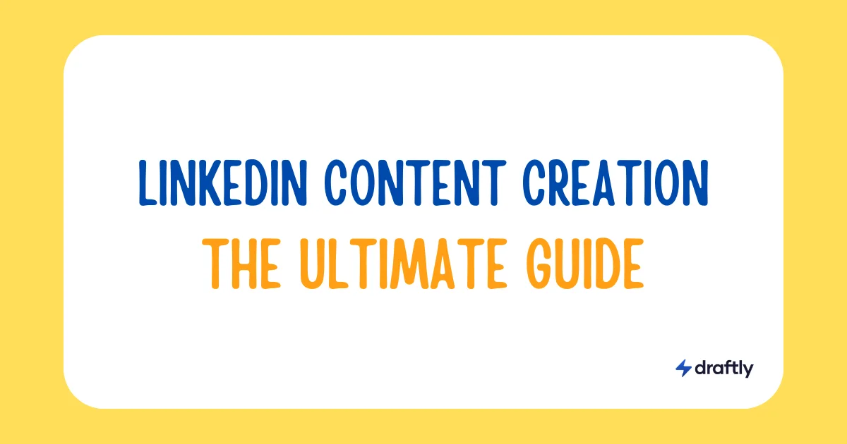 The Ultimate Guide to LinkedIn Content Creation in 2026